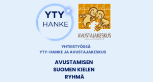 Kuvassa teksti: Yhteistyössä Yty-hanke ja Avustajakeskus. Avustamisen suomen kielen ryhmä
